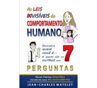 As Leis Invisíveis do Comportamento Humano: Descubra quem você é e quem são os outros em 7 perguntas - Transforme sua vida Com o método P.E.R.F.I.L.