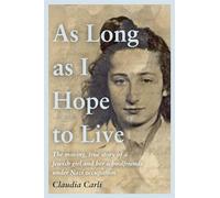 As Long As I Hope to Live: The moving, true story of a Jewish girl and her schoolfriends under Nazi occupation