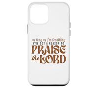 As Long As Im Breathing I've Got A Reason To Praise The Lord Case for iPhone 12 mini