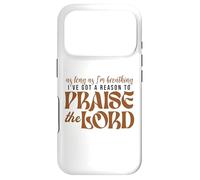 As Long As Im Breathing I've Got A Reason To Praise The Lord Case for iPhone 17 Pro