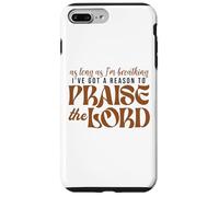 As Long As Im Breathing I've Got A Reason To Praise The Lord Case for iPhone 7 Plus/8 Plus
