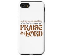 As Long As Im Breathing I've Got A Reason To Praise The Lord Case for iPhone SE (2020) / 7 / 8