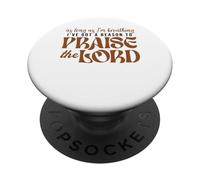 As Long As Im Breathing I've Got A Reason To Praise The Lord PopSockets Adhesive PopGrip