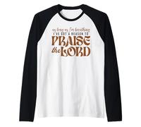 As Long As Im Breathing I've Got A Reason To Praise The Lord Raglan Baseball Tee