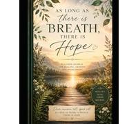 As Long As There is Breath, There is Hope: A Guided Journal for Healing, Growth, and Overcoming