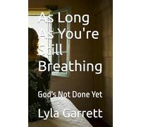 As Long As You're Still Breathing: God's Not Done Yet