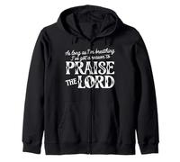 As Long I'm Breathing Got Reason To Praise Lord Zip Hoodie