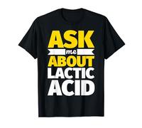 As me about Lactic acid Funny weightlifting T-Shirt
