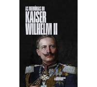 As Memórias do Kaiser Wilhelm II (World Wars Collection [em português])