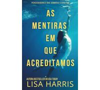 As Mentiras Em Que Acreditamos: Suspense Psicológico Cristão-Portuguese Edition (Perseguidores Das Sombras)