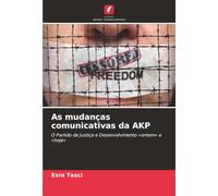 As mudanças comunicativas da AKP: O Partido da Justiça e Desenvolvimento «ontem» e «hoje»