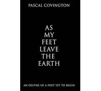 As My Feet Leave the Earth: An Oeuvre of a Poet Yet to Begin