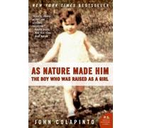 As Nature Made Him: The Boy Who Was Raised as a Girl (P.S.)