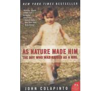 As Nature Made Him: The Boy Who Was Raised as a Girl (P.S.)