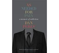 As Needed for Pain: A Memoir of Addiction