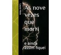 As nove vezes que morri: e ainda assim fiquei