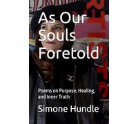 As Our Souls Foretold: Poems on Purpose, Healing, and Inner Truth