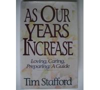 As Our Years Increase: Loving, Caring, Preparing : A Guide