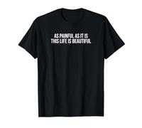 As Painful As It is This Life is Beautiful T-Shirt, Men, Black, Medium