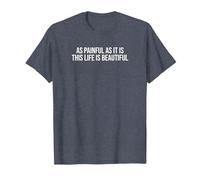 As Painful As It is This Life is Beautiful T-Shirt, Men, Heather Blue, Small