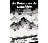 As Palavras de Gemidos: Contemplações sobre os princípios e a prática da vida