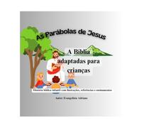 AS PARABOLAS DE JESUS: A Bíblia adaptadas para crianças