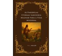As Parábolas Eternas: Sabedoria Milenar para a Vida Moderna (Vencendo Juntos: Lições de Vida para o Sucesso e Felicidade)