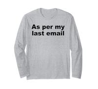 As Per My Last Email Funny Office Work Pun Sarcastic Quote Long Sleeve T-Shirt