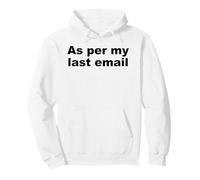 As Per My Last Email Funny Office Work Pun Sarcastic Quote Pullover Hoodie