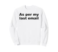 As Per My Last Email Funny Office Work Pun Sarcastic Quote Sweatshirt
