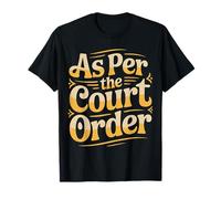 As Per The Court Order Lawyer Legal Attorney - T-Shirt