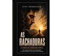 AS RACHADURAS: O PESO DE PARECER FORTE