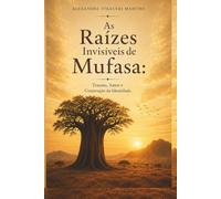 "As Raízes Invisíveis de Mufasa: Trauma, Amor e Construção da Identidade.”