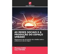 AS REDES SOCIAIS E A PRODUÇÃO DO ESPAÇO URBANO: Mapeamento das percepções dos cidadãos sobre o ambiente de vida em Siguiri