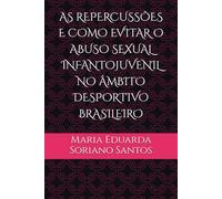AS REPERCUSSÕES E COMO EVITAR O ABUSO SEXUAL INFANTOJUVENIL NO ÂMBITO DESPORTIVO BRASILEIRO