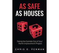 As Safe As Houses: Taking the Gamble Out of Your Home Improvement Project
