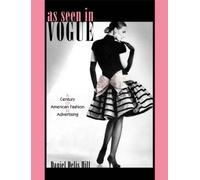 As Seen in "Vogue": A Century of American Fashion in Advertising (Costume Society of America Series)