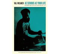 As Serious As Your Life: Black Music and the Free Jazz Revolution, 1957-1977 (Serpent's Tail Classics)