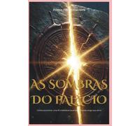 AS SOMBRAS DO PALÁCIO: Como encontrar uma fé inabalável quando o mundo exige sua alma