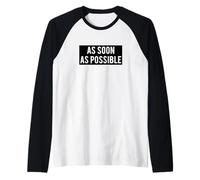 AS Soon AS Possible - Minimalist Typography Quote Raglan Baseball Tee