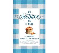 As Southern As It Gets: 1,071 Reasons to Never Leave the South