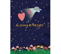 As strong as the light: Because sometimes the end, is only the begining.