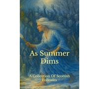 As Summer Dims: A Collection Of Scottish Folktales