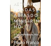 AS T R A P A L H A D A S S Á B I A S D O M I N E I R I N H O: O Tesouro Perdido do Pico do Sol (Poesias & Autoajuda)