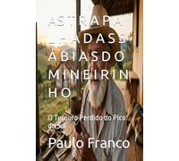AS T R A P A L H A D A S S Á B I A S D O M I N E I R I N H O: O Tesouro Perdido do Pico do Sol (Poesias & Autoajuda)