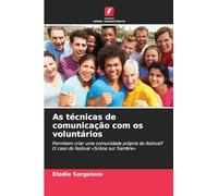 As técnicas de comunicação com os voluntários: Permitem criar uma comunidade própria do festival? O caso do festival 'Scène sur Sambre'