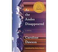 As the Andes Disappeared: A Novel (Literature in Translation Series)