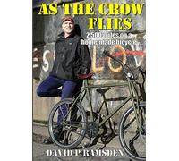 As the Crow Flies: 2,500 miles on a homemade bicycle