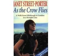 As the Crow Flies: A Walk from Edinburgh to London - in a Straight Line Television tie-in Edition by Street-Porter, Janet published by Metro Books,London (1998)