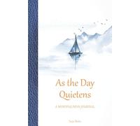 As the Day Quietens - A Mindfulness Journal: 365 days of brief reflections